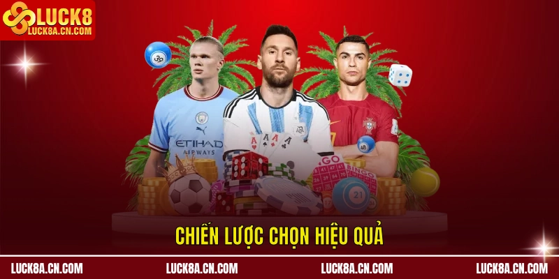 Kèo Tỷ Số - Đọc Chuẩn Kèo, Chọn Đúng Thời Điểm Thắng 2 Chiến lược chọn hiệu quả