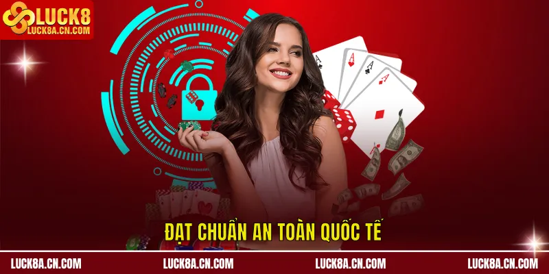 Chính Sách Bảo Mật - Đề Cao Quyền Lợi An Toàn Hội Viên 3 Đạt chuẩn an toàn quốc tế