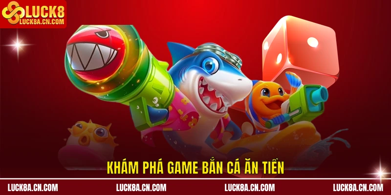 Khám phá game bắn cá ăn tiền