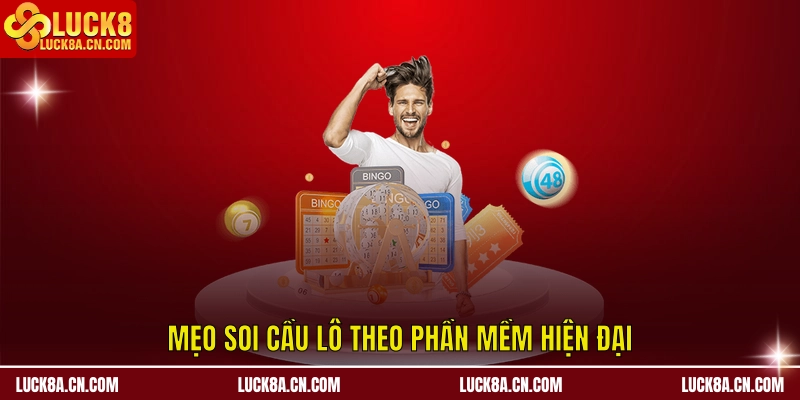 Mẹo soi cầu lô theo phần mềm hiện đại