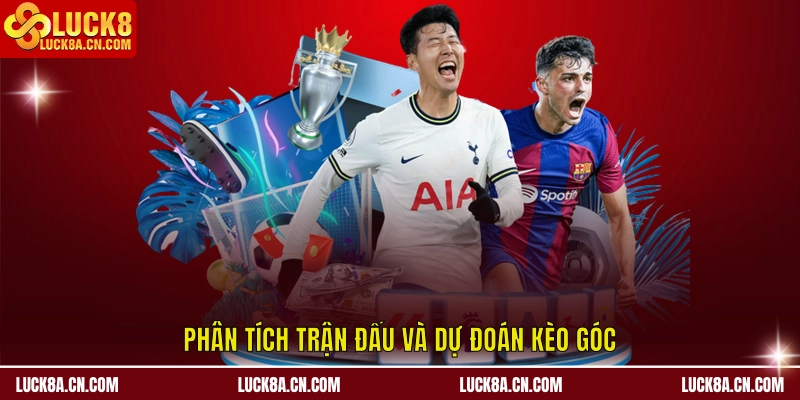Kèo Góc LUCK8 Phân Tích Trận Đấu Và Chiến Thuật Hiệu Quả 2 Phân tích trận đấu và dự đoán kèo góc